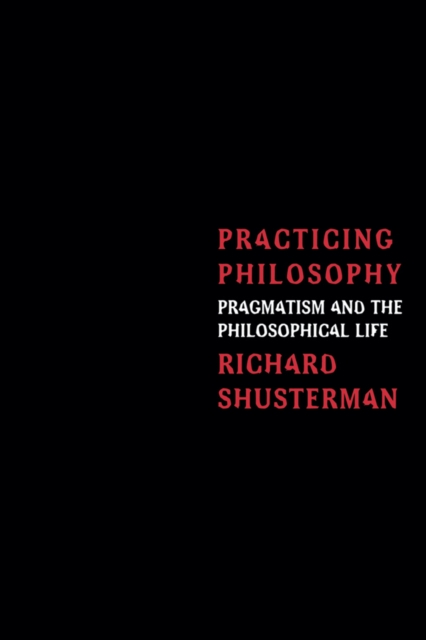 Practicing Philosophy : Pragmatism and the Philosophical Life, EPUB eBook
