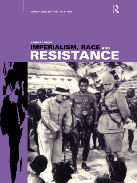 Imperialism, Race and Resistance : Africa and Britain, 1919-1945, EPUB eBook
