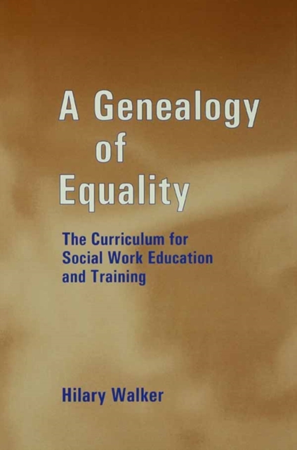 A Genealogy of Equality : The Curriculum for Social Work Education and Training, EPUB eBook