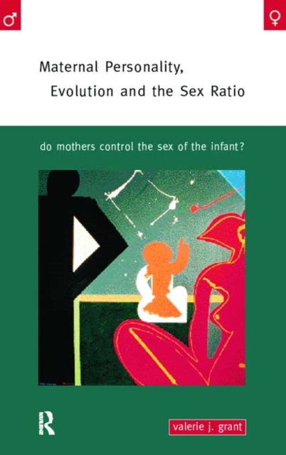 Maternal Personality, Evolution and the Sex Ratio : Do Mothers Control the Sex of the Infant?, PDF eBook