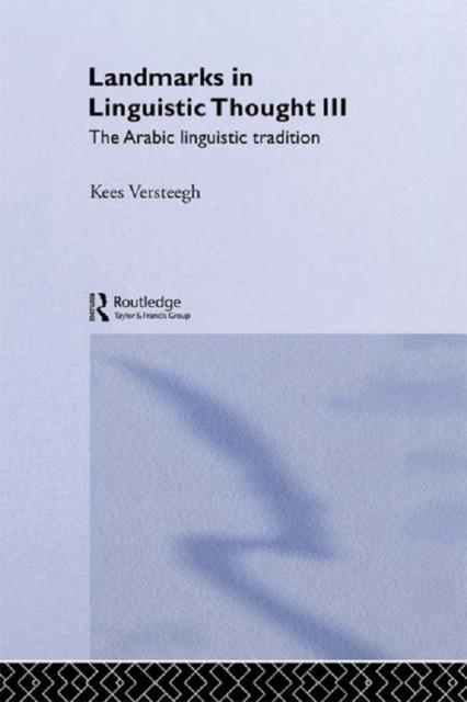 Landmarks in Linguistic Thought Volume III : The Arabic Linguistic Tradition, EPUB eBook