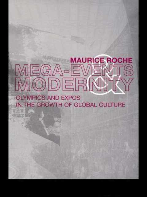 Megaevents and Modernity : Olympics and Expos in the Growth of Global Culture, EPUB eBook