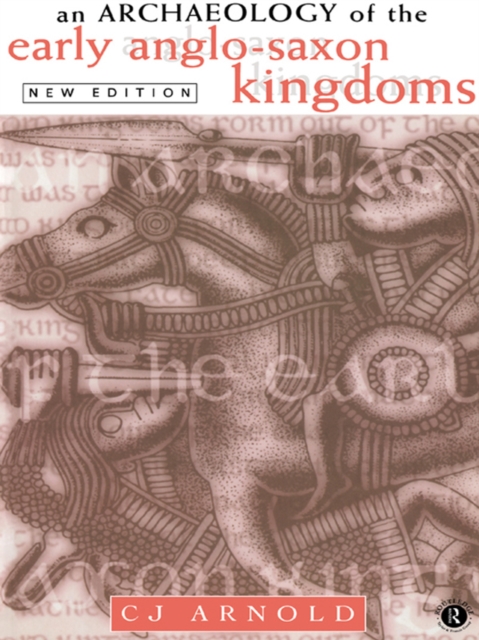 An Archaeology of the Early Anglo-Saxon Kingdoms, EPUB eBook