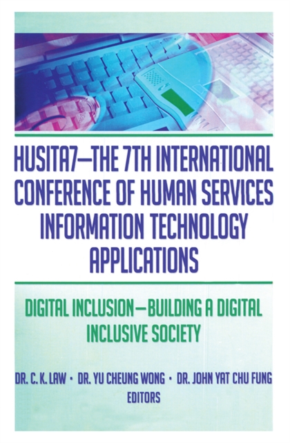 HUSITA7-The 7th International Conference of Human Services Information Technology Applications : Digital Inclusion-Building A Digital Inclusive Society, PDF eBook