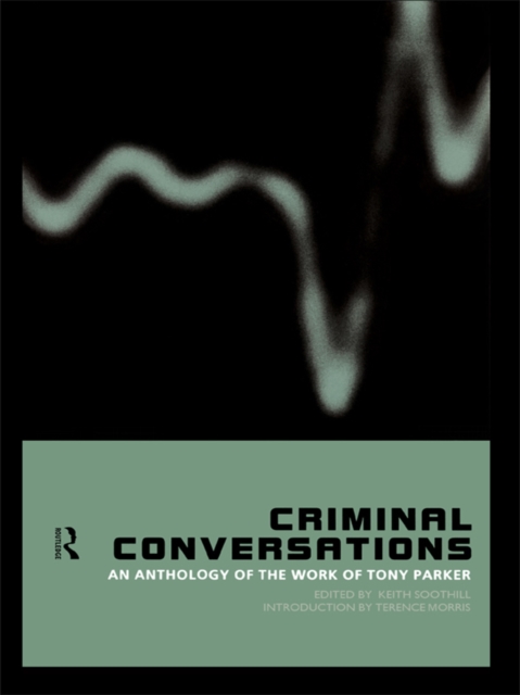Criminal Conversations : An Anthology of the Work of Tony Parker, EPUB eBook