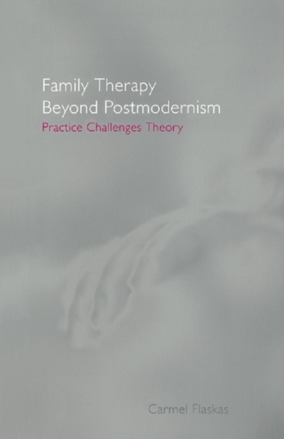 Family Therapy Beyond Postmodernism : Practice Challenges Theory, PDF eBook