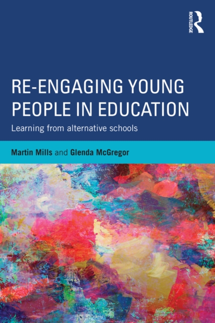 Re-engaging Young People in Education : Learning from alternative schools, PDF eBook