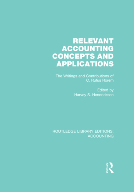 Relevant Accounting Concepts and Applications (RLE Accounting) : The Writings and Contributions of C. Rufus Rorem, EPUB eBook