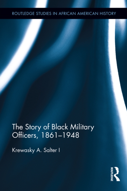 The Story of Black Military Officers, 1861-1948, PDF eBook
