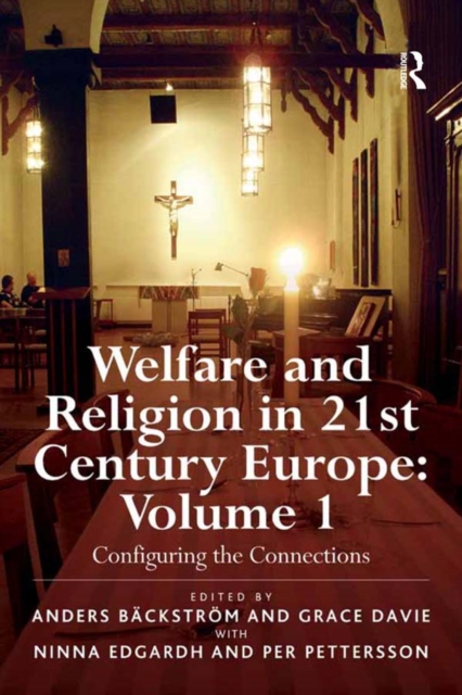 Welfare and Religion in 21st Century Europe : Volume 1: Configuring the Connections, PDF eBook