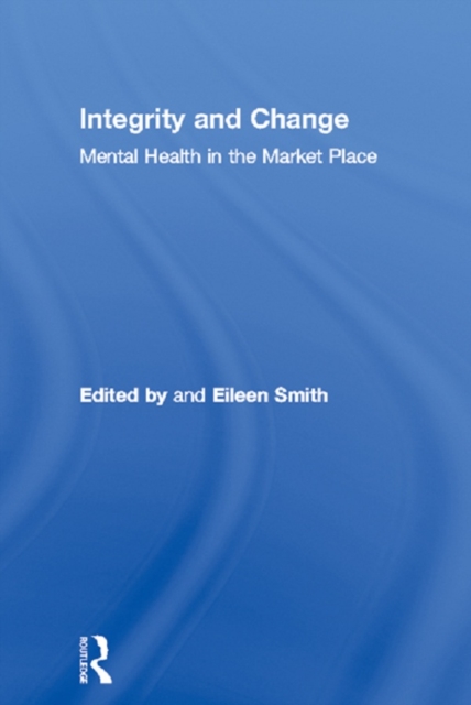 Integrity and Change : Mental Health in the Market Place, EPUB eBook