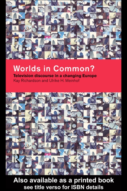 Worlds in Common? : Television Discourses in a Changing Europe, PDF eBook