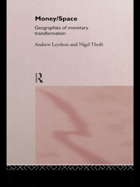 Money/Space : Geographies of Monetary Transformation, PDF eBook