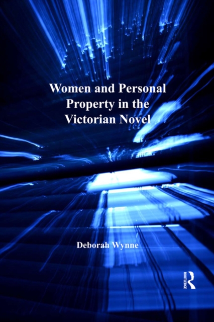 Women and Personal Property in the Victorian Novel, EPUB eBook
