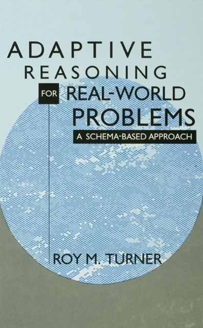 Adaptive Reasoning for Real-world Problems : A Schema-based Approach, PDF eBook