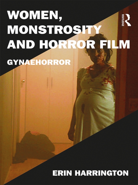 Women, Monstrosity and Horror Film : Gynaehorror, EPUB eBook