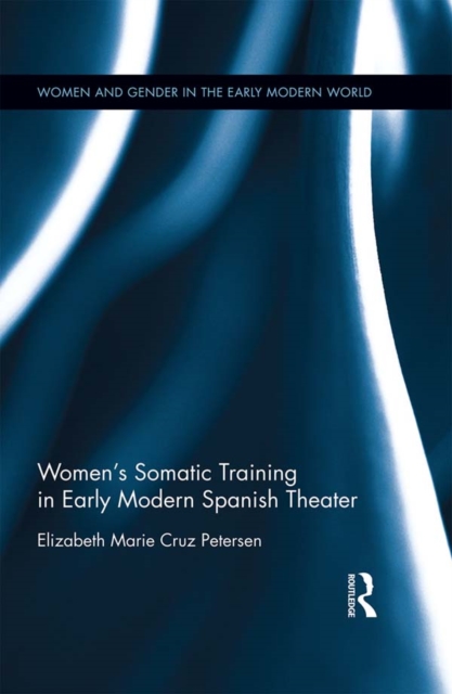 Women's Somatic Training in Early Modern Spanish Theater, EPUB eBook