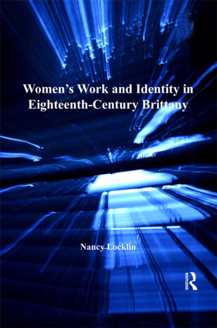 Women's Work and Identity in Eighteenth-Century Brittany, EPUB eBook