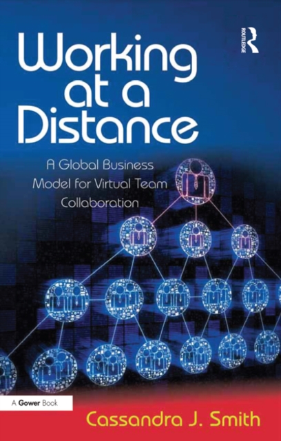 Working at a Distance : A Global Business Model for Virtual Team Collaboration, EPUB eBook