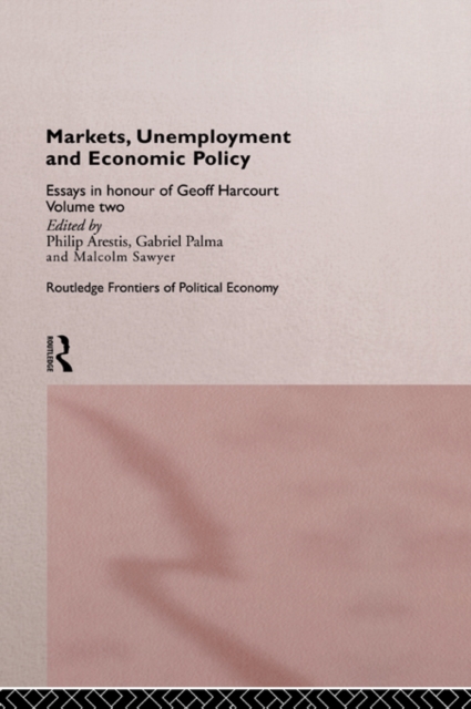 Markets, Unemployment and Economic Policy : Essays in Honour of Geoff Harcourt, Volume Two, EPUB eBook