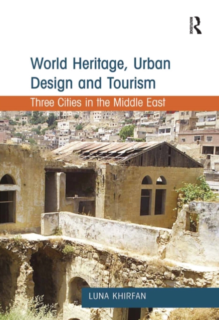 World Heritage, Urban Design and Tourism : Three Cities in the Middle East, EPUB eBook