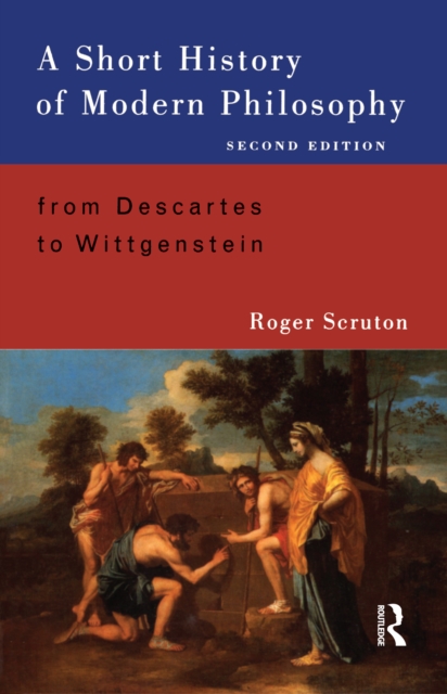 A Short History of Modern Philosophy : From Descartes to Wittgenstein, PDF eBook