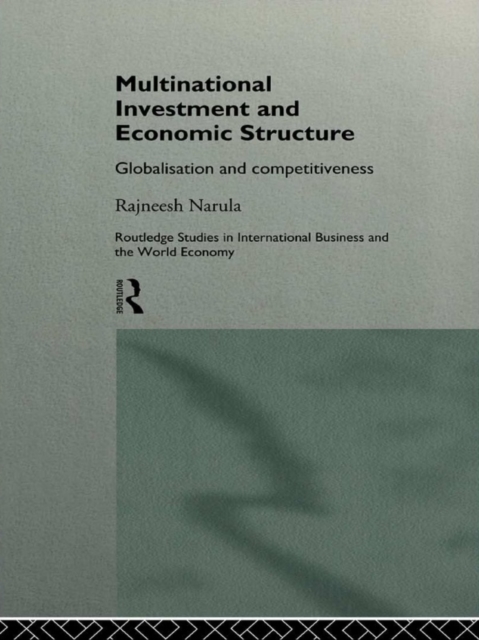 Multinational Investment and Economic Structure : Globalisation and Competitiveness, PDF eBook