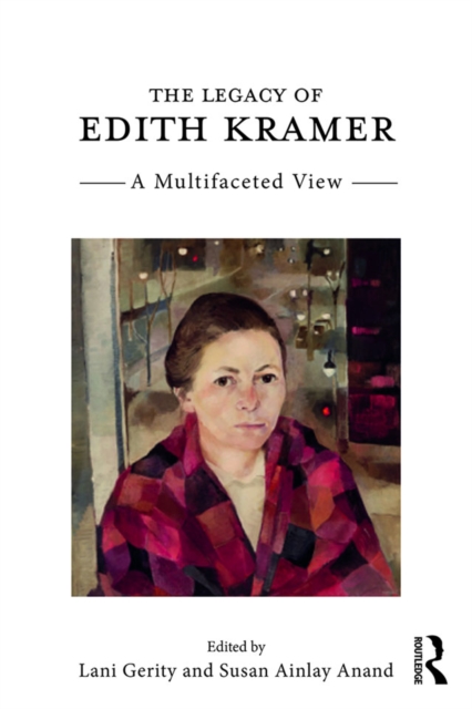 The Legacy of Edith Kramer : A Multifaceted View, PDF eBook