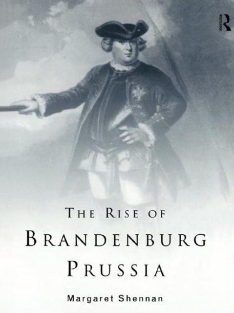 The Rise of Brandenburg-Prussia, PDF eBook