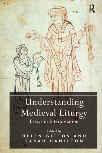 Understanding Medieval Liturgy : Essays in Interpretation, EPUB eBook