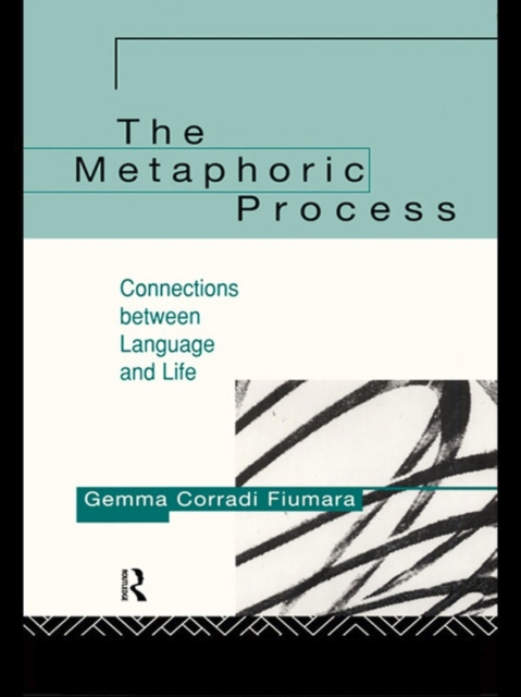 The Metaphoric Process : Connections Between Language and Life, EPUB eBook