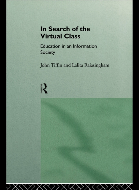 In Search of the Virtual Class : Education in an Information Society, EPUB eBook