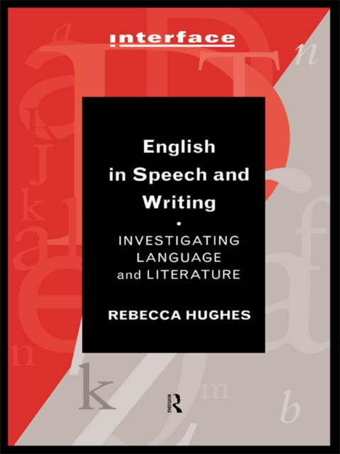 English in Speech and Writing : Investigating Language and Literature, PDF eBook