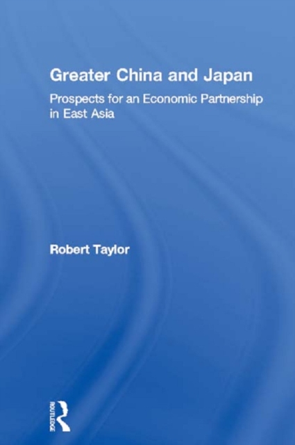 Greater China and Japan : Prospects for an Economic Partnership in East Asia, EPUB eBook