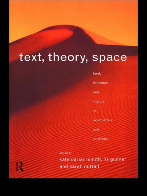 Text, Theory, Space : Land, Literature and History in South Africa and Australia, PDF eBook