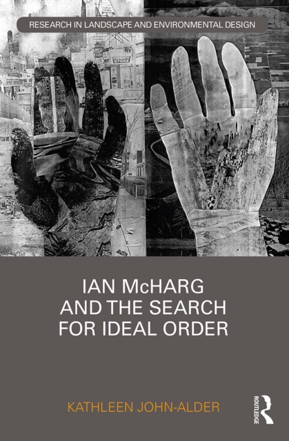 Ian McHarg and the Search for Ideal Order, PDF eBook