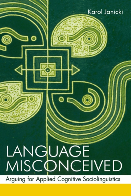 Language Misconceived : Arguing for Applied Cognitive Sociolinguistics, PDF eBook