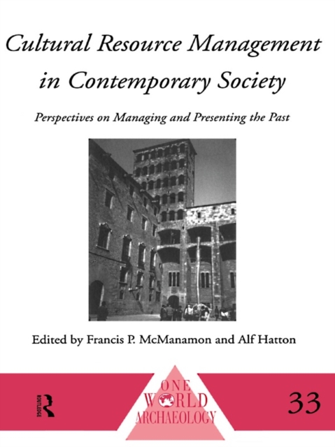 Cultural Resource Management in Contemporary Society : Perspectives on Managing and Presenting the Past, EPUB eBook