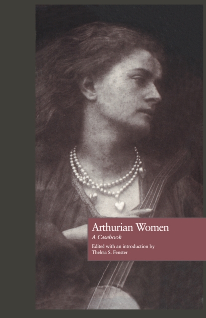 Arthurian Women : A Casebook, PDF eBook