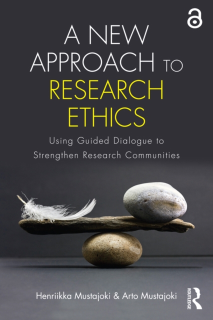 A New Approach to Research Ethics : Using Guided Dialogue to Strengthen Research Communities, PDF eBook
