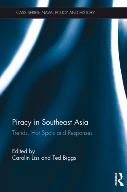 Piracy in Southeast Asia : Trends, Hot Spots and Responses, EPUB eBook