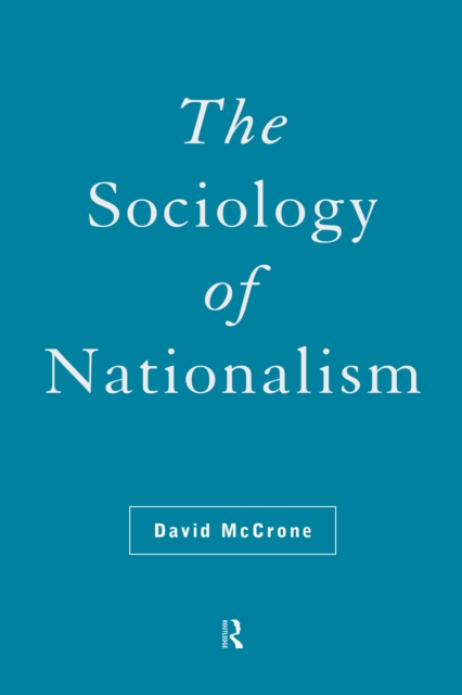 The Sociology of Nationalism : Tomorrow's Ancestors, EPUB eBook