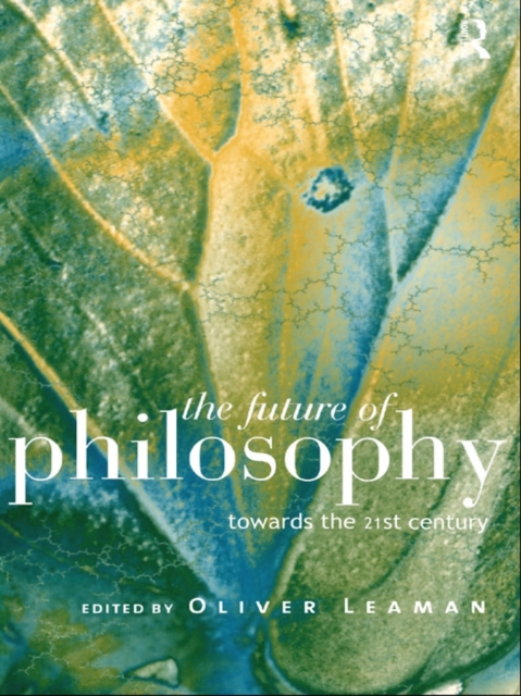 The Future of Philosophy : Towards the Twenty First Century, PDF eBook