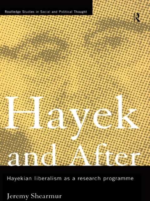 Hayek and After : Hayekian Liberalism as a Research Programme, EPUB eBook