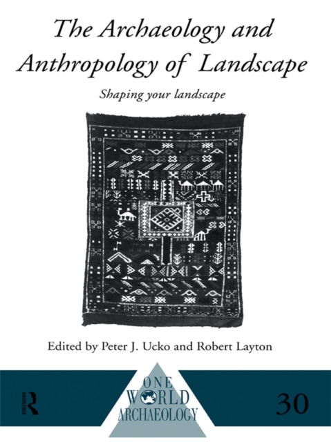 The Archaeology and Anthropology of Landscape : Shaping Your Landscape, PDF eBook