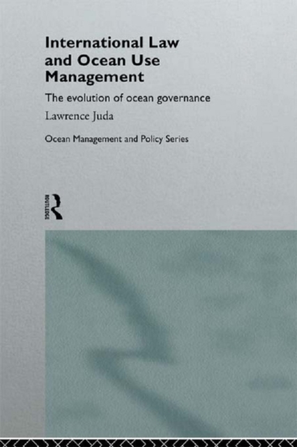 International Law and Ocean Use Management : The evolution of ocean governance, EPUB eBook