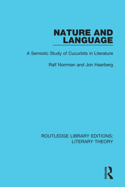 Nature and Language : A Semiotic Study of Cucurbits in Literature, PDF eBook