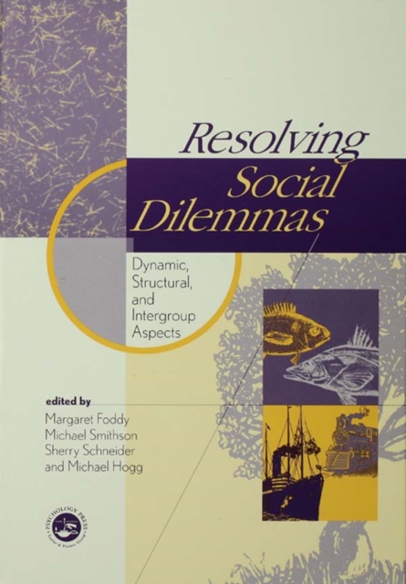 Resolving Social Dilemmas : Dynamic, Structural, and Intergroup Aspects, PDF eBook