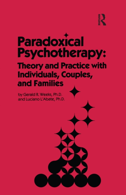 Paradoxical Psychotherapy : Theory & Practice With Individuals Couples & Families, PDF eBook