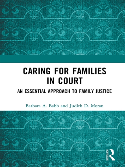 Caring for Families in Court : An Essential Approach to Family Justice, EPUB eBook